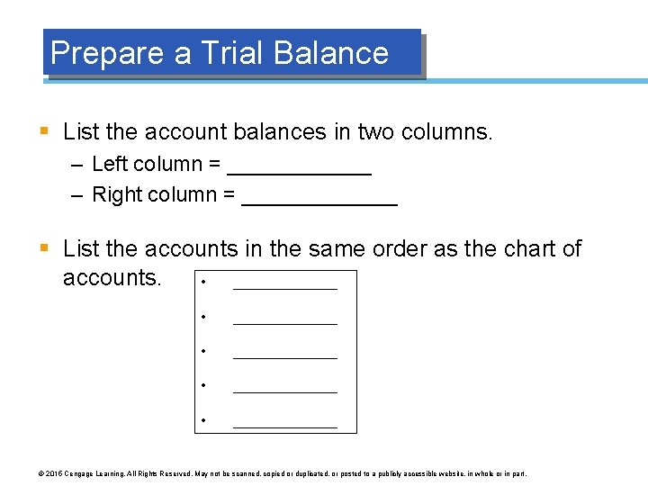 Prepare a Trial Balance § List the account balances in two columns. – Left