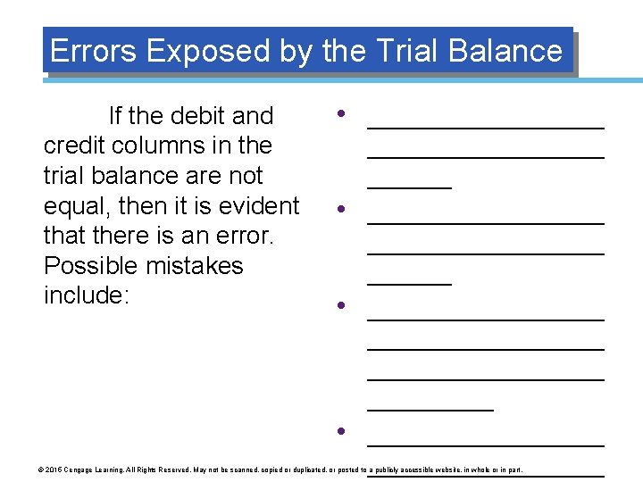 Errors Exposed by the Trial Balance If the debit and credit columns in the