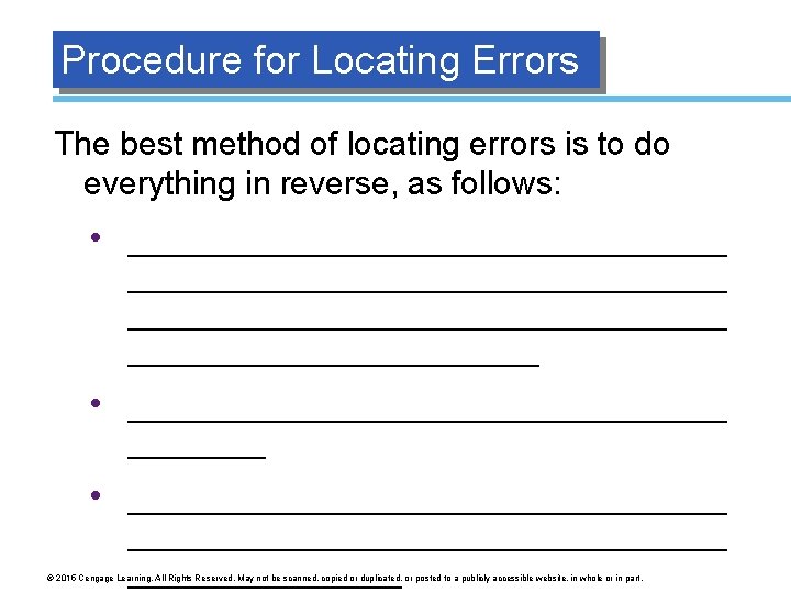 Procedure for Locating Errors The best method of locating errors is to do everything