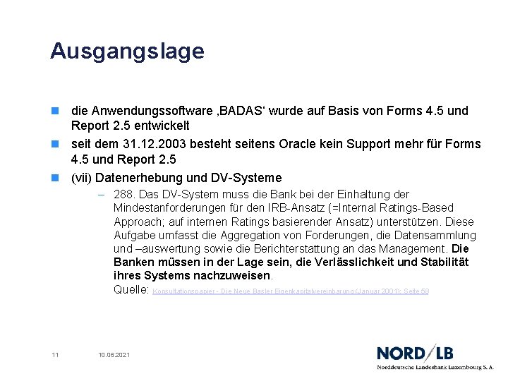 Ausgangslage n die Anwendungssoftware ‚BADAS‘ wurde auf Basis von Forms 4. 5 und Report