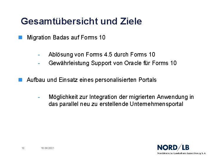 Gesamtübersicht und Ziele n Migration Badas auf Forms 10 - Ablösung von Forms 4.