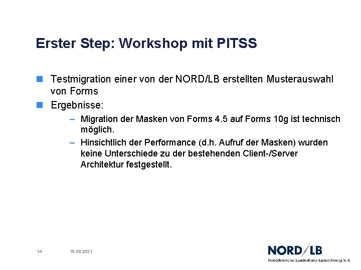 Erster Step: Workshop mit PITSS n Testmigration einer von der NORD/LB erstellten Musterauswahl von
