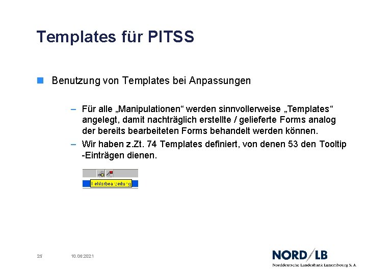 Templates für PITSS n Benutzung von Templates bei Anpassungen – Für alle „Manipulationen“ werden