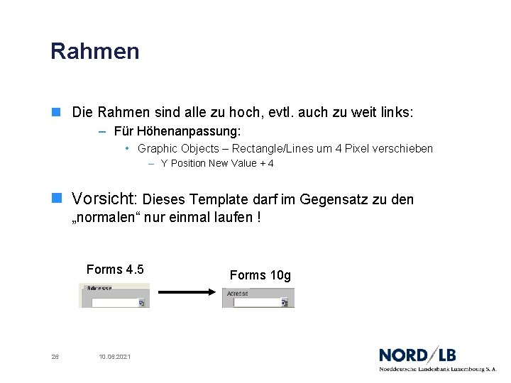 Rahmen n Die Rahmen sind alle zu hoch, evtl. auch zu weit links: –