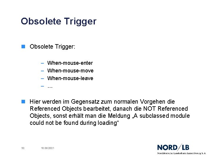 Obsolete Trigger n Obsolete Trigger: – – When-mouse-enter When-mouse-move When-mouse-leave … n Hier werden