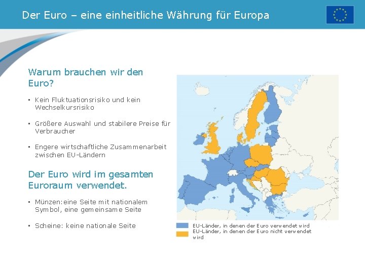 Der Euro – eine einheitliche Währung für Europa Warum brauchen wir den Euro? •