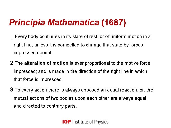 Principia Mathematica (1687) 1 Every body continues in its state of rest, or of