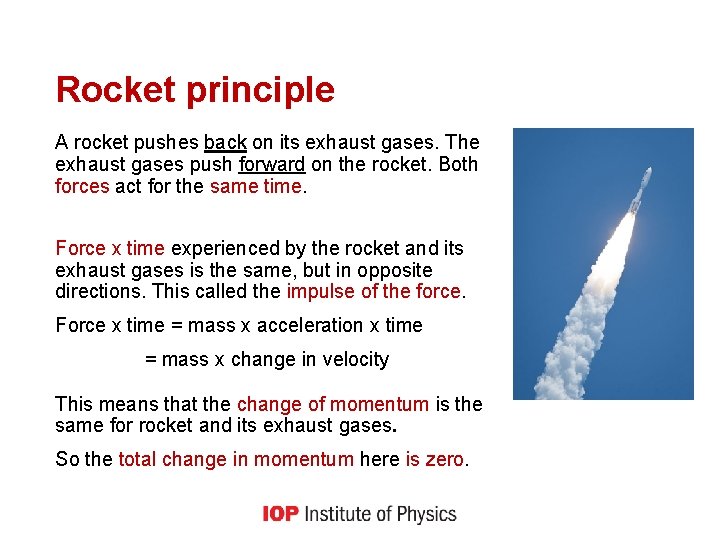 Rocket principle A rocket pushes back on its exhaust gases. The exhaust gases push