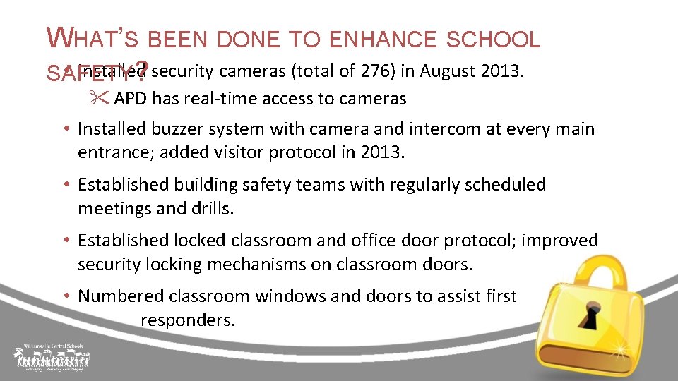 WHAT’S BEEN DONE TO ENHANCE SCHOOL • Installed SAFETY ? security cameras (total of