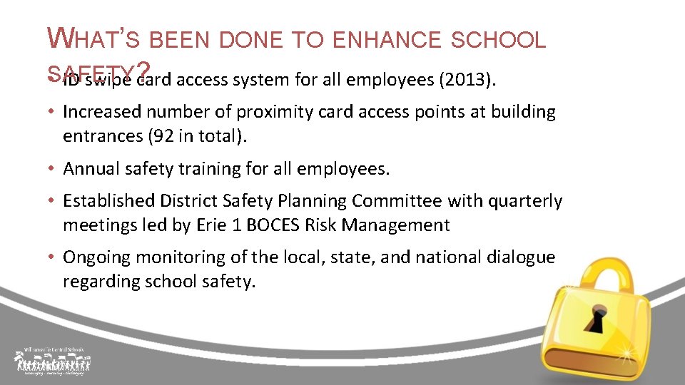 WHAT’S BEEN DONE TO ENHANCE SCHOOL SAFETY • ID swipe ? card access system
