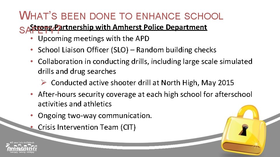 WHAT’S BEEN DONE TO ENHANCE SCHOOL Strong Partnership with Amherst Police Department SAFETY ?