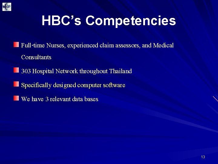 HBC’s Competencies Full-time Nurses, experienced claim assessors, and Medical Consultants 303 Hospital Network throughout