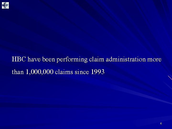 HBC have been performing claim administration more than 1, 000 claims since 1993 4
