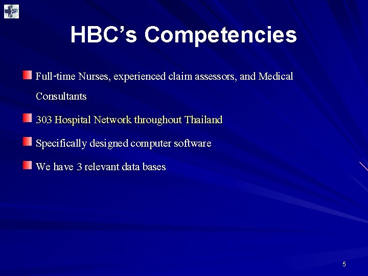HBC’s Competencies Full-time Nurses, experienced claim assessors, and Medical Consultants 303 Hospital Network throughout