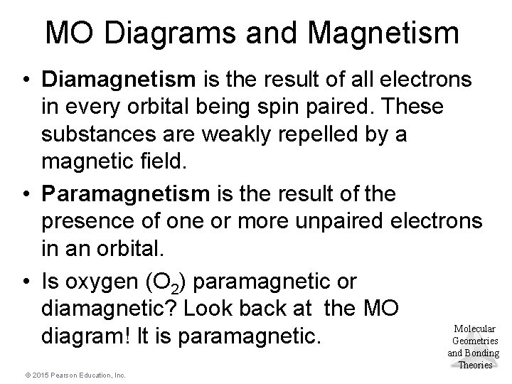 MO Diagrams and Magnetism • Diamagnetism is the result of all electrons in every