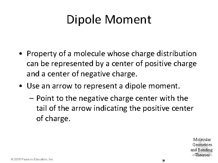 Dipole Moment • Property of a molecule whose charge distribution can be represented by