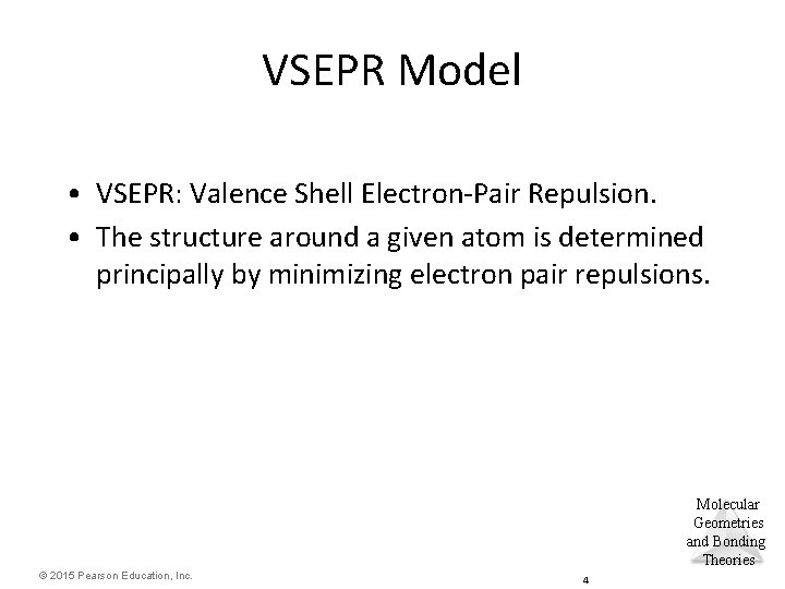 VSEPR Model • VSEPR: Valence Shell Electron-Pair Repulsion. • The structure around a given