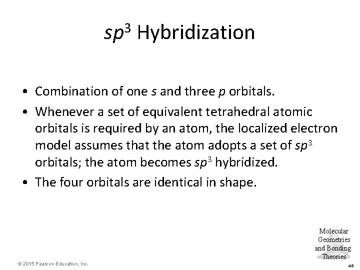 sp 3 Hybridization • Combination of one s and three p orbitals. • Whenever