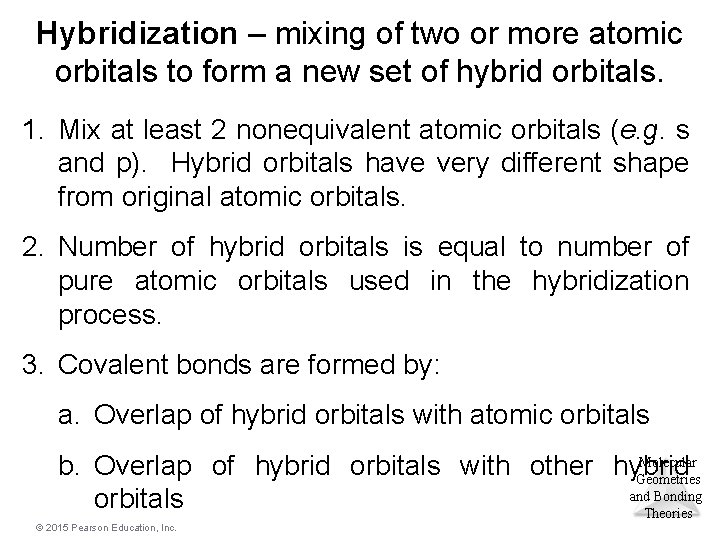 Hybridization – mixing of two or more atomic orbitals to form a new set