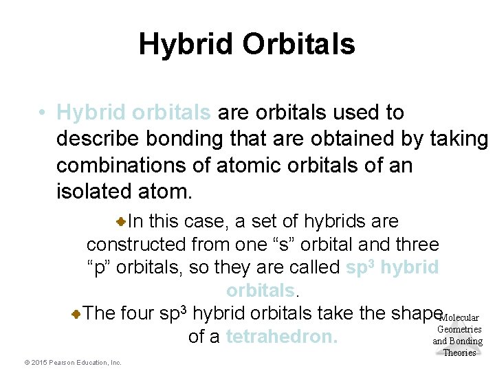 Hybrid Orbitals • Hybrid orbitals are orbitals used to describe bonding that are obtained