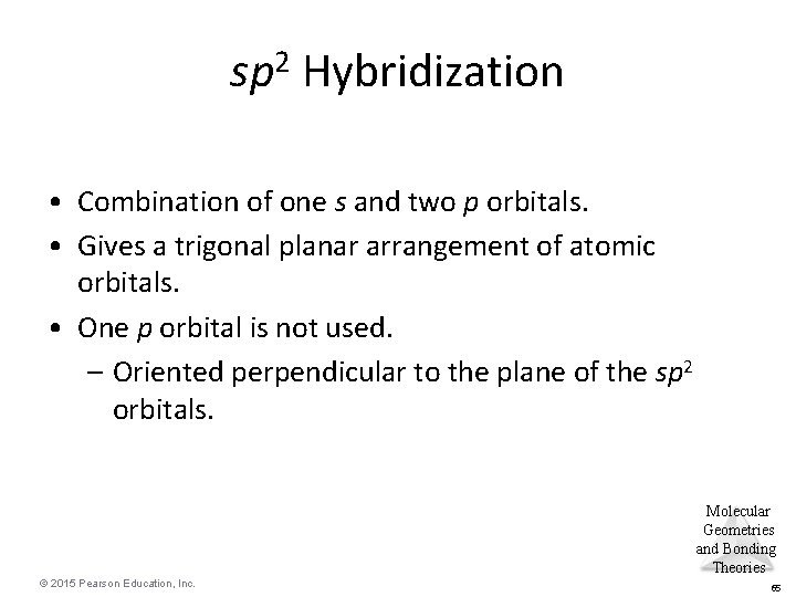 sp 2 Hybridization • Combination of one s and two p orbitals. • Gives