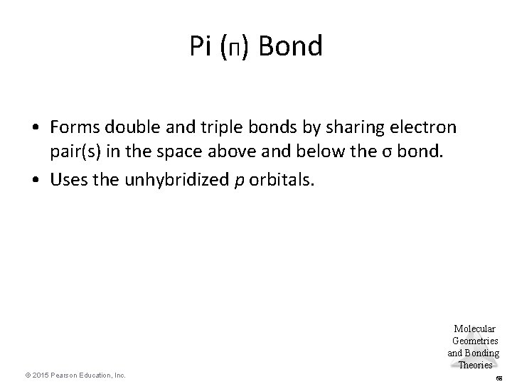 Pi (Π) Bond • Forms double and triple bonds by sharing electron pair(s) in
