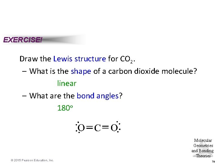 EXERCISE! Draw the Lewis structure for CO 2. – What is the shape of