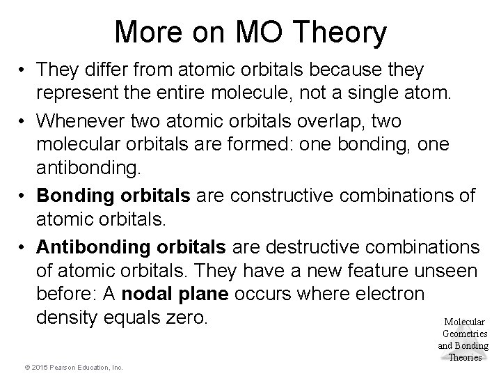 More on MO Theory • They differ from atomic orbitals because they represent the