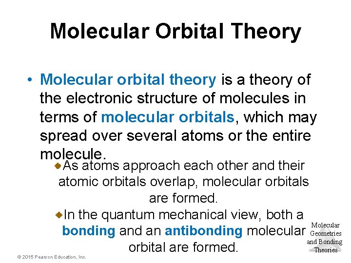 Molecular Orbital Theory • Molecular orbital theory is a theory of the electronic structure