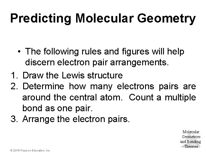 Predicting Molecular Geometry • The following rules and figures will help discern electron pair