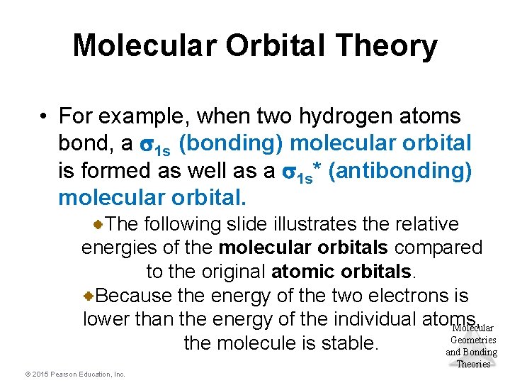 Molecular Orbital Theory • For example, when two hydrogen atoms bond, a s 1