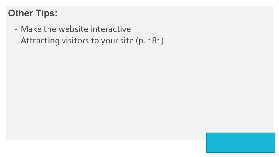 Other Tips: - Make the website interactive - Attracting visitors to your site (p.