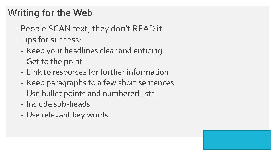 Writing for the Web - People SCAN text, they don’t READ it - Tips