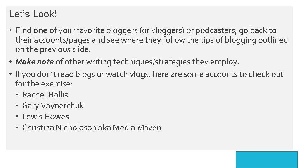 Let’s Look! • Find one of your favorite bloggers (or vloggers) or podcasters, go