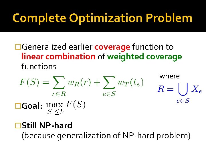 Complete Optimization Problem �Generalized earlier coverage function to linear combination of weighted coverage functions