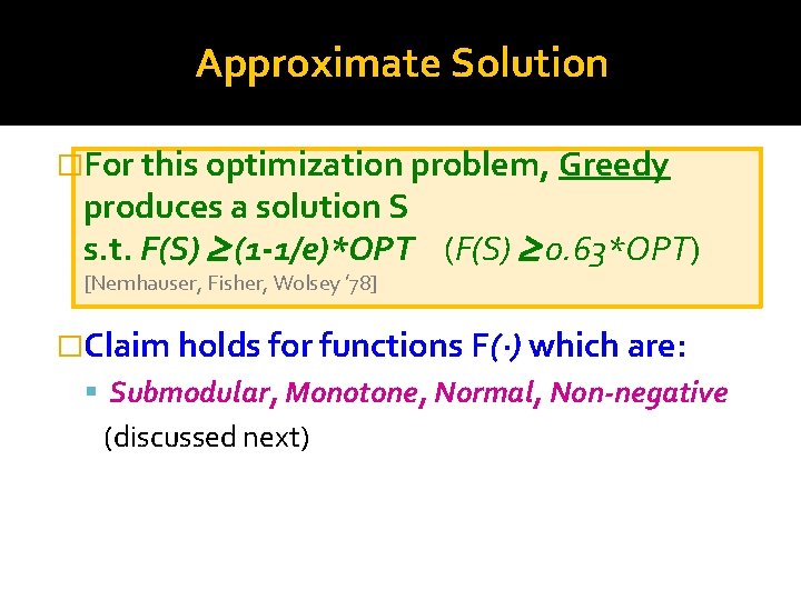 Approximate Solution �For this optimization problem, Greedy produces a solution S s. t. F(S)