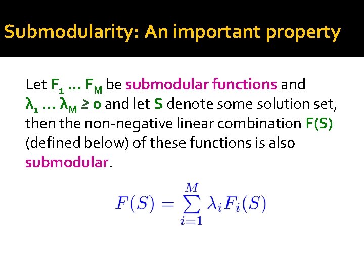 Submodularity: An important property Let F 1 … FM be submodular functions and λ