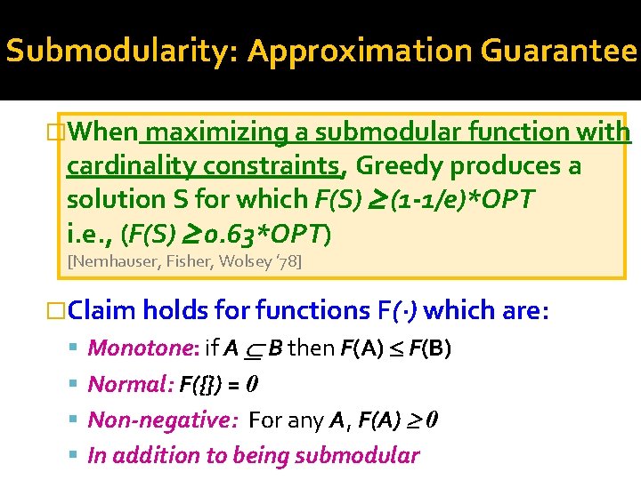 Submodularity: Approximation Guarantee �When maximizing a submodular function with cardinality constraints, Greedy produces a