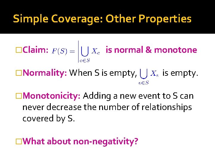 Simple Coverage: Other Properties �Claim: is normal & monotone �Normality: When S is empty,