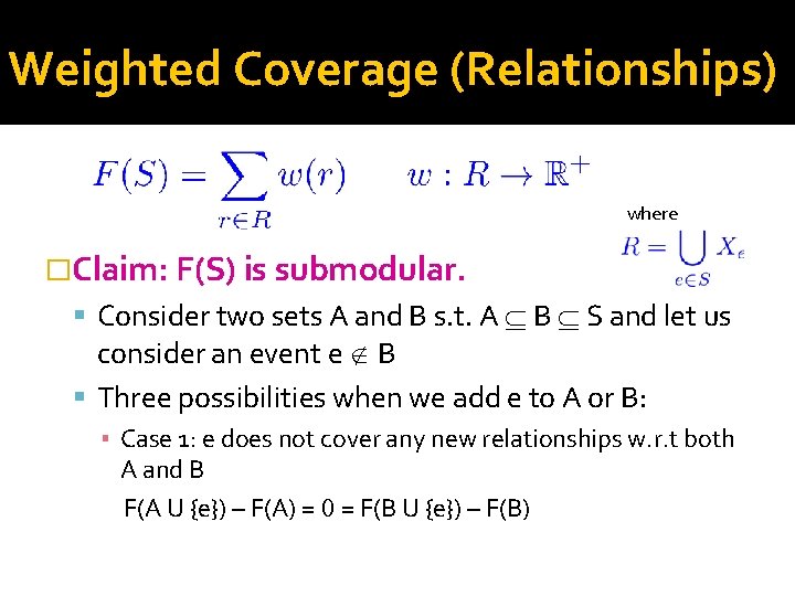 Weighted Coverage (Relationships) where �Claim: F(S) is submodular. Consider two sets A and B