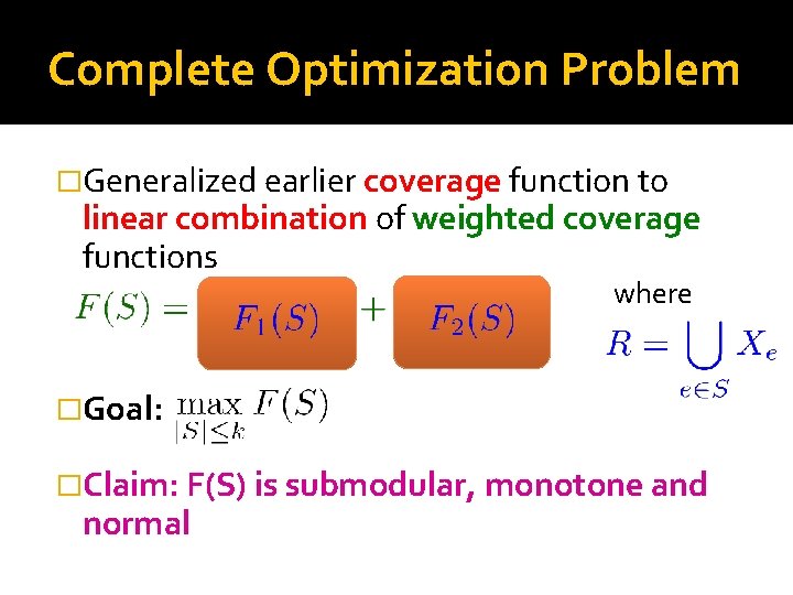 Complete Optimization Problem �Generalized earlier coverage function to linear combination of weighted coverage functions