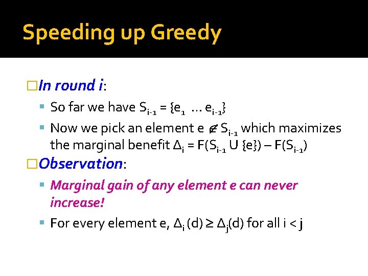 Speeding up Greedy �In round i: So far we have Si-1 = {e 1
