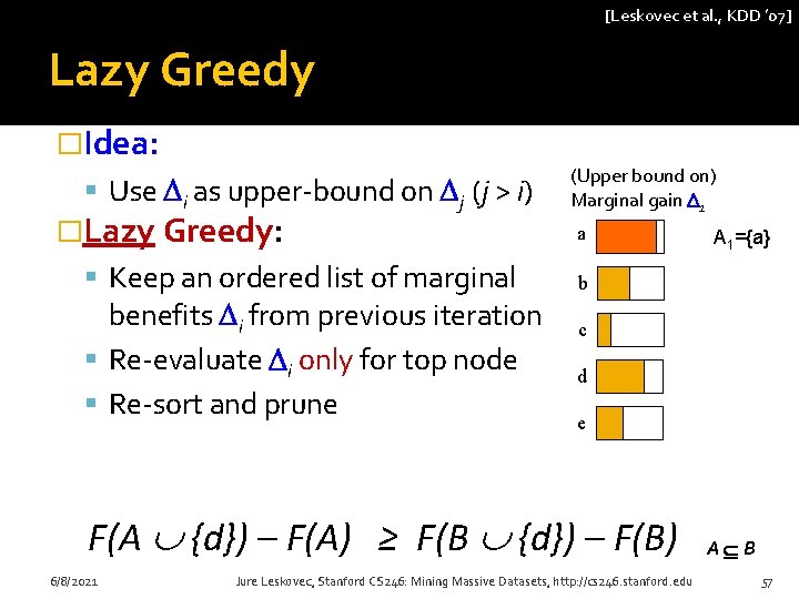 [Leskovec et al. , KDD ’ 07] Lazy Greedy �Idea: Use i as upper-bound