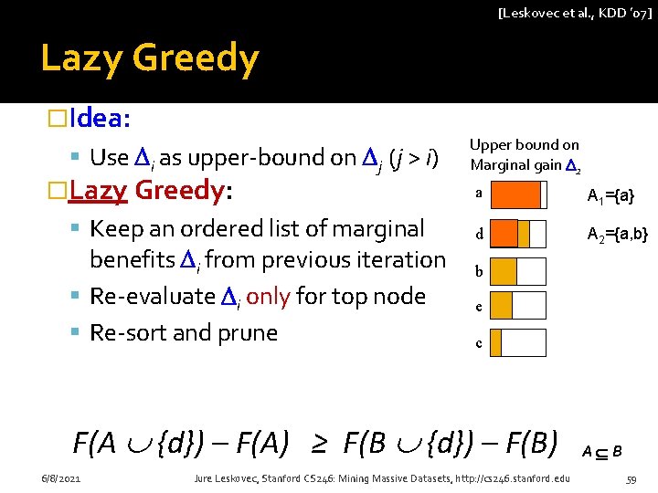 [Leskovec et al. , KDD ’ 07] Lazy Greedy �Idea: Use i as upper-bound