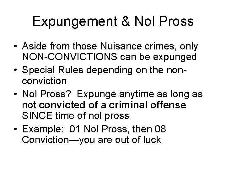 Expungement & Nol Pross • Aside from those Nuisance crimes, only NON-CONVICTIONS can be