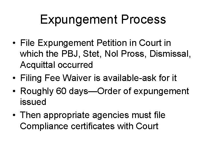 Expungement Process • File Expungement Petition in Court in which the PBJ, Stet, Nol