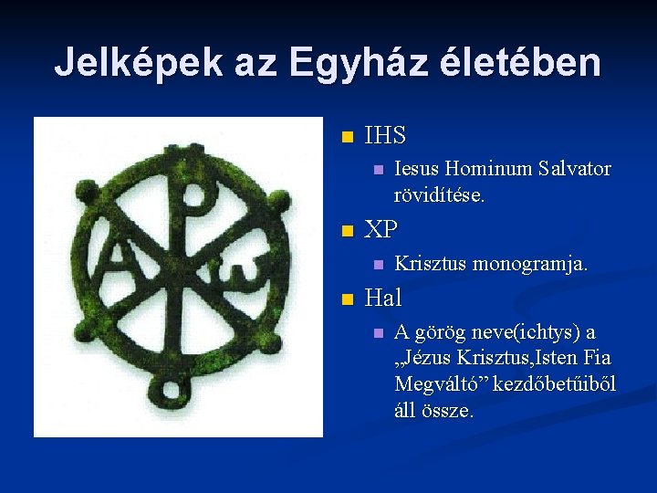 Jelképek az Egyház életében n IHS n n XP n n Iesus Hominum Salvator