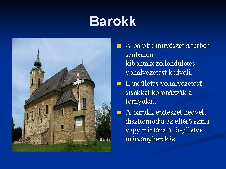 Barokk n n n A barokk művészet a térben szabadon kibontakozó, lendületes vonalvezetést kedveli.