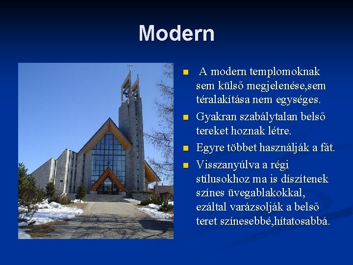 Modern n n A modern templomoknak sem külső megjelenése, sem téralakítása nem egységes. Gyakran