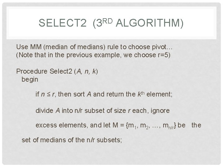 SELECT 2 (3 RD ALGORITHM) Use MM (median of medians) rule to choose pivot…